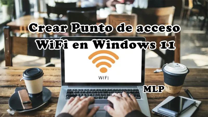 Crear punto de acceso Wifi en Windows 11